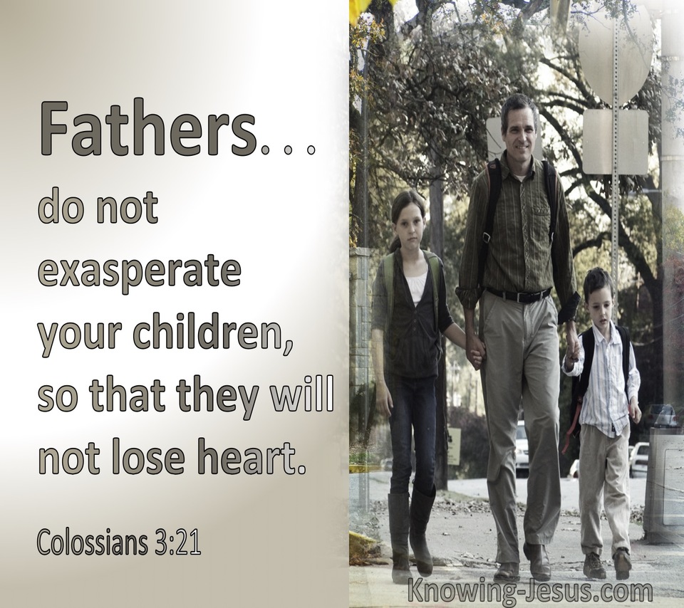 Colossians 3:21 Fathers Do Not Exasperate Your Children (sage) 